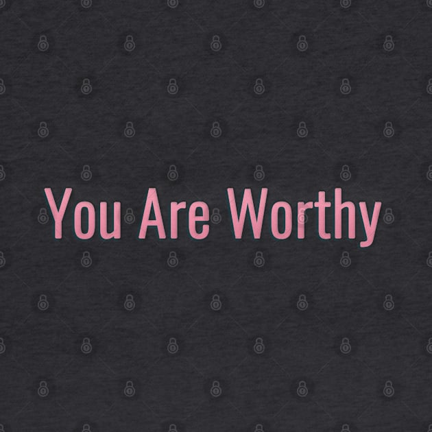 You Are Worthy by By Diane Maclaine